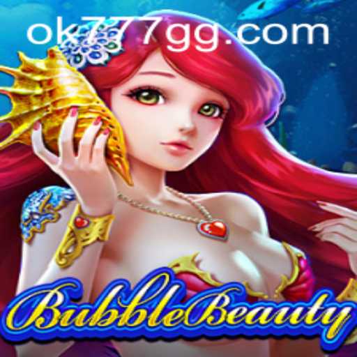Discover the Exciting World of BubbleBeauty on OK777.GG