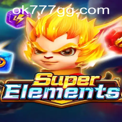 Exploring SuperElements with OK777.GG