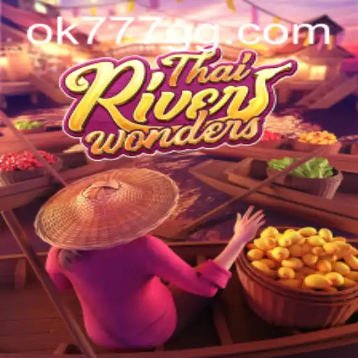Discover the Thrills of ThaiRiverWonders: A Unique Gaming Experience with OK777.GG