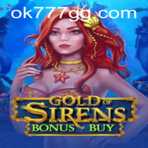 Unveiling the Magic of GoldofSirensBonusBuy and OK777.GG