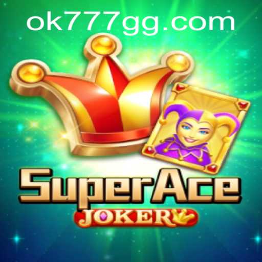 SuperAceJoker: An Exciting Journey Through OK777.GG